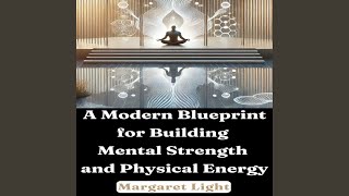 A Modern Blueprint for Building Mental Strength and Physical Energy - Margaret Light