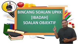 [BINCANG SOALAN] IBADAH | Soalan Objektif | UPKK | S1