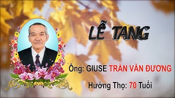 Lễ tang ông: GIUSE Trần Văn Đương, Ấp Cái Rắn, Xã Lương Thế Trân, Tỉnh Cà Mau