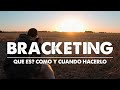 Qué es y cómo hacer BRACKETING. Muy fácil !