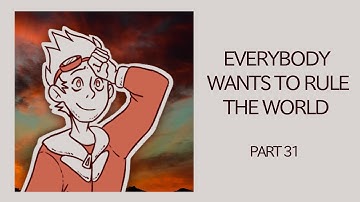 "Everybody Wants to Rule the World" MAP (Part 31)