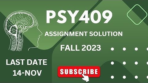 PSY409 ASSIGNMENT #1 SOLUTION | | FALL 2023 | | VU