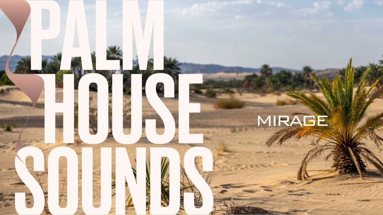 Watch Palm House Sounds - Mirage on YouTube Watch Palm House Sounds - Mirage on YouTube