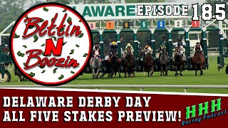 DELAWARE PARK DERBY DAY PREVIEW - SIX STAKES - PICKS + ANALYSIS  | Ep 185 Bettin N Boozin