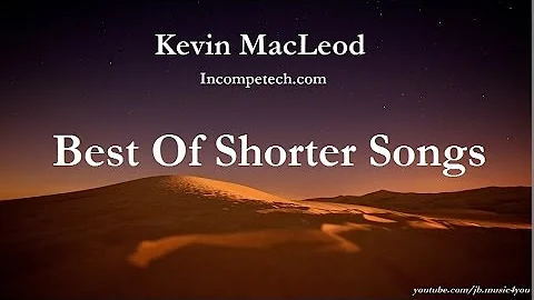 Best Of Shorter Songs - Top 20 - Kevin MacLeod