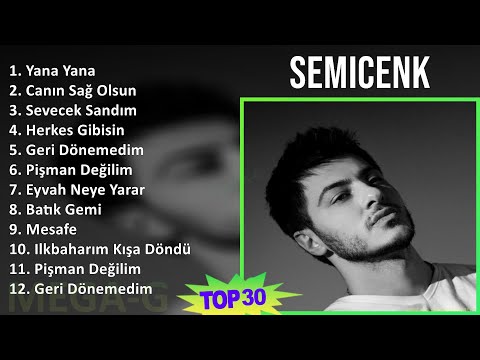 Semicenk 2024 MIX Favorite Songs - Yana Yana, Canın Sağ Olsun, Sevecek Sandım, Herkes Gibisin