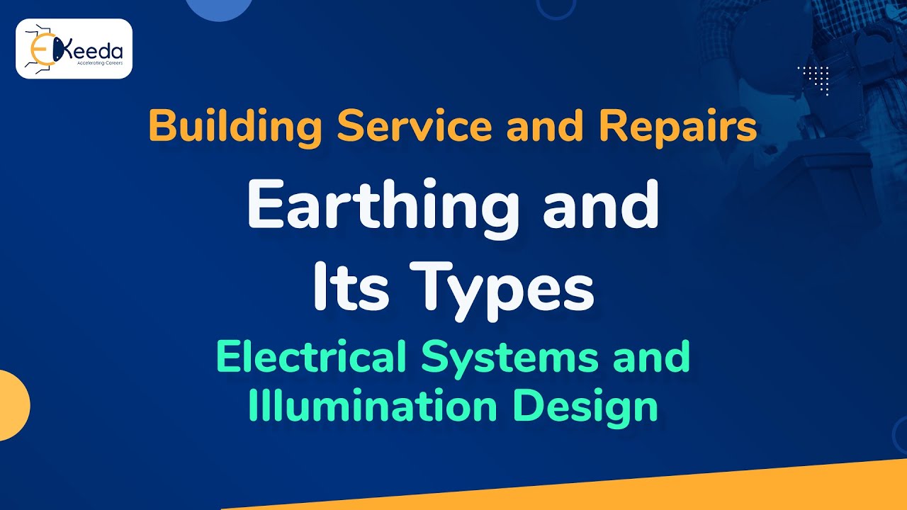 Earthing and Its Types Electrical Systems and Illumination Design