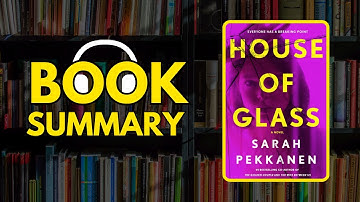 Thumbnail of House of Glass by Sarah Pekkanen | FREE Book Summary | AudioBOOK