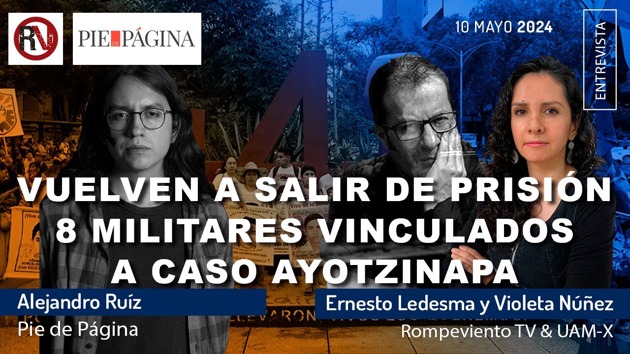 Vuelven a salir de prisión 8 militares vinculados a caso Ayotzinapa ...