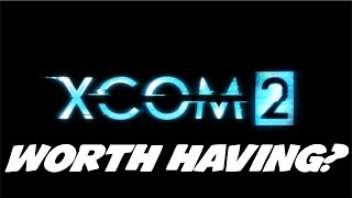 XCOM 2: Worth having?