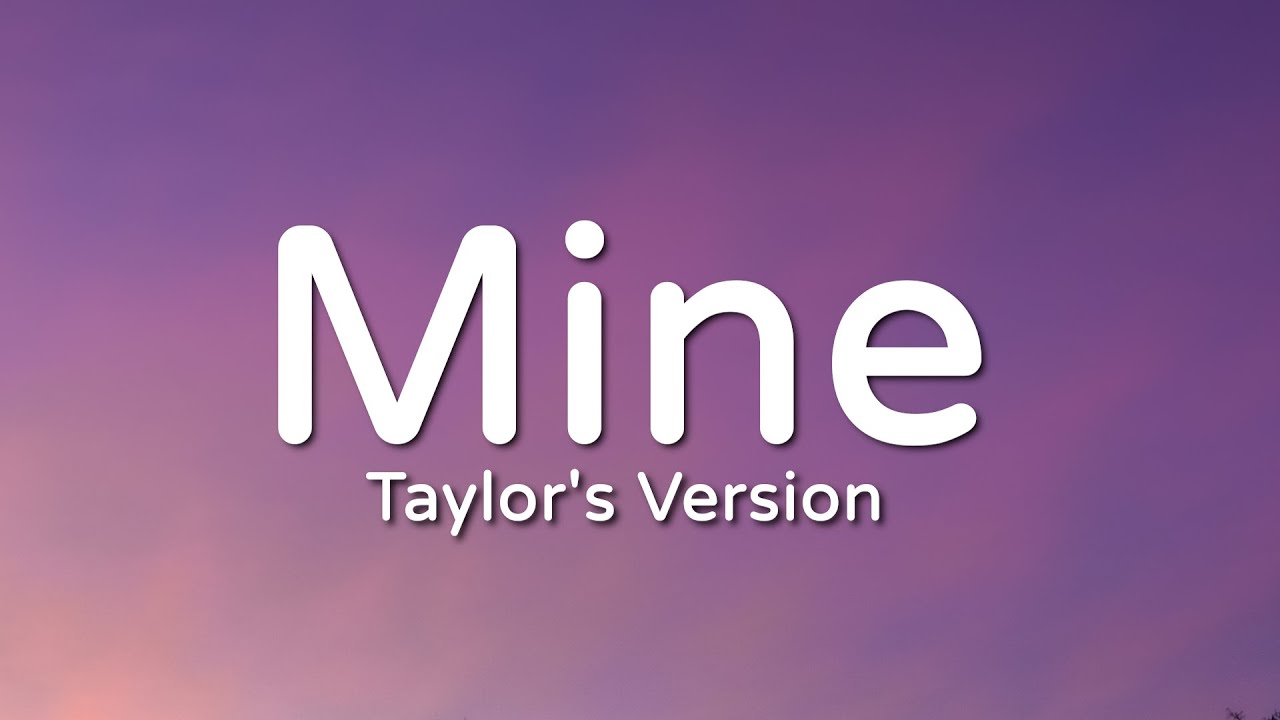 Taylor Swift - Mine (Taylor's Version) (Lyric Video)