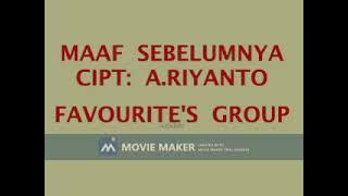 FAVOURITE'S GROUP MAAF SEBELUMNYA  CIPT  A RIYANTO