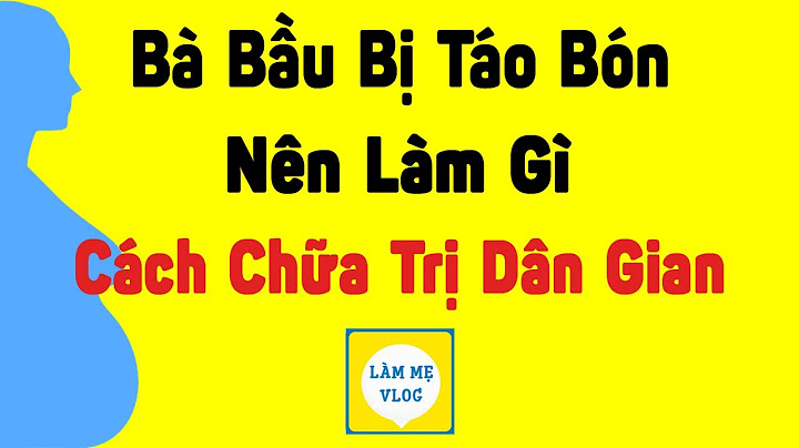 Thuốc trị táo bón cho phụ nữ có thai