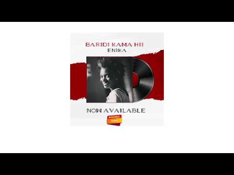 Download ENIKA - BARIDI KAMA HII #Bongokitambo