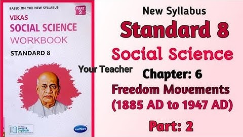 Std-8 S.S. |Chapter: 6 Freedom Movements(1885 AD t0 1947 ADI Part 2 |VikasWorkbook Solutionl gseb