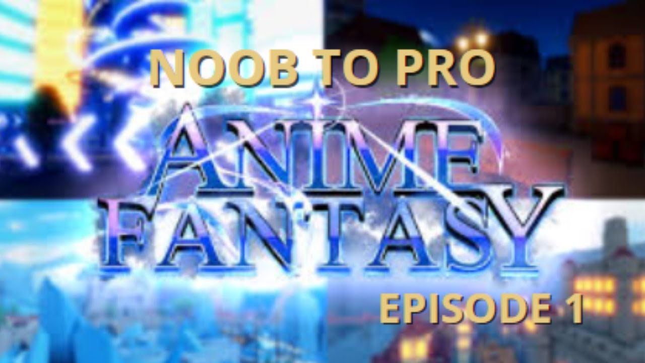 Noob to Pro Ep 1 | Anime Fantasy - YouTube