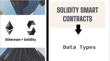 Data Types in solidity smart contract
