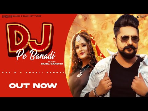 Dj Pe Banadi (Official Video Song ) | Kay D II Anjali Raghav | | New Haryanvi Songs Haryanavi