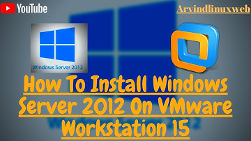 How To Install Windows Server 2012 On VMware Workstation 15