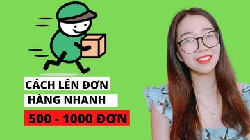 Hướng dẫn cách lên đơn nhanh 500 - 1000 đơn trong tích tắc (Chi Tiết Nhất)