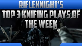 COD Ghosts Top 3 Knifing Plays of the Week 24 | WAK RifleKnights