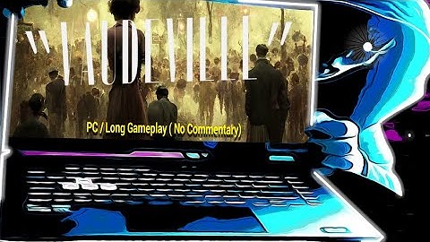 Vaudeville / PC / Long Gameplay (No Commentary)