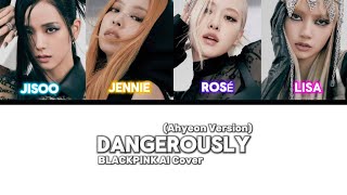 DANGEROUSLY (BLACKPINK AI COVER) Original By: Ahyeon (BABYMONSTER)