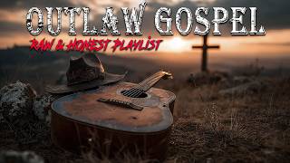 Outlaw Country Gospel Playlist | Redemption Songs | RAW & HONEST Country Gospel Music Mix
