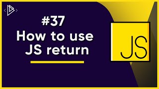 #37 How to use JS return | JavaScript Full Tutorial