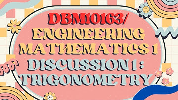DBM10163/Engineering Mathematics 1 (Trigonometry Discussion) Group 8