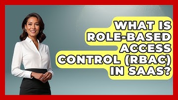 What Is Role-Based Access Control (RBAC) In SaaS? - The SaaS Pros Breakdown