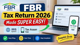FBR Tax Return 2026 Made Easy | New IRIS & Tax Asaan App Filing Process Explained