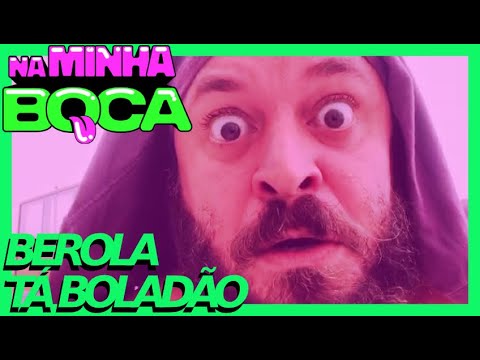 NA MINHA BOCA - Berola tá de volta.