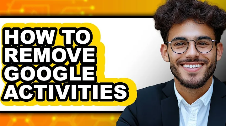 How to Remove Google Activities - Full Guide