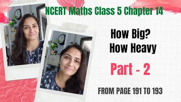 NCERT Maths Class 5 Chapter 14 How Big? How Heavy? Part-2 from page 191 to page 193