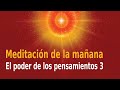 Meditación de la mañana Raja Yoga: El poder de los pensamientos, 3 con Enrique Simó