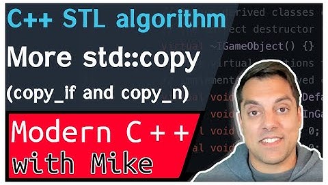 C++ STL algorithm - std::copy_if and std::copy_n | Modern Cpp Series Ep. 150