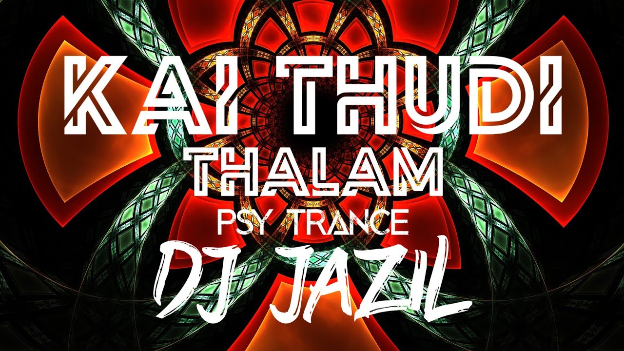 Kaithudi Thaalam Thatti Remix  Psytrance  DJ Jazil