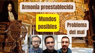 Armonía preestablecida, mundos posibles y problema del mal en Leibniz- con Enric F. Gel y M. Palomo