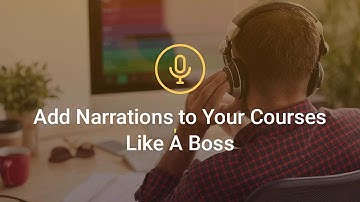 How to add audio and video narrations to your courses