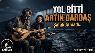 Yol Bitti Artık Gardaş | Özgün Türkü