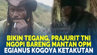 🔴BIKIN TEGANG, PRAJURIT TNI NGOPI BARENG MANTAN OPM, Egianus Kogoya Ketakutan HILANG TANPA KABAR