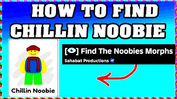 How To Find CHILLIN NOOBIE in FIND THE NOOBIES MORPHS ROBLOX [Update] [walkthrough]