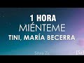 [1 HORA] TINI, María Becerra - Miénteme (Letra)