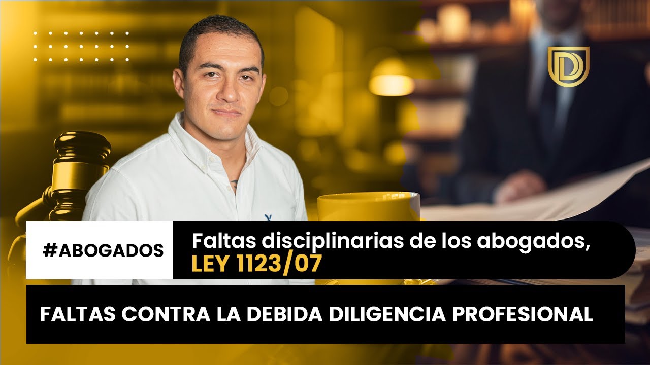 Faltas disciplinarias de los abogados Ley 1123/07 Faltas contra la debida diligencia profesional