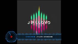 If You Love Me - J P Lloyd - Extended Mix