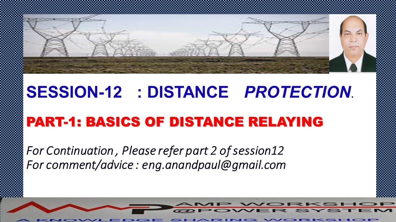 Session12: DISTANCE PROTECTION ;PART-1:BASICS OF DISTANCE RELAYING ...