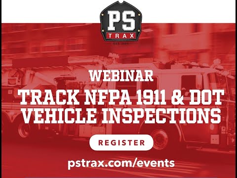 PSTrax Webinar Series | Track NFPA 1911 & DOT Vehicle Inspections