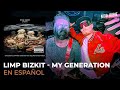 ¿Cómo sonaría LIMP BIZKIT - MY GENERATION en Español?