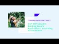 SAP BTP Security: Building Secure Applications, Innovating for the Future - XP110v